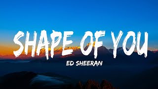 Ed Sheeran - Shape of You (Lyrics)