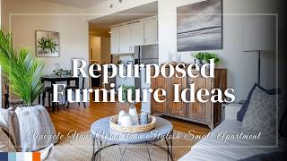 Upcycle Your Way to a Stylish Small Apartment: Repurposed Furniture Ideas