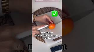 How to cut mandarin for your toddler #howtocutfruit #toddlersafety