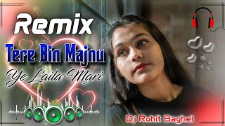 Tere Bin Majnu Ye Laila Mari Dj Remix Song 💕 Dj Viral Love Song 💞 Dj Hard Dholki Mix 💞 Dj Rohit Bagh
