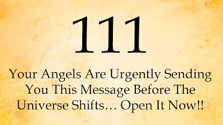 🕊111 Your Angels Are Urgently Sending You This Message Before The Universe Shifts… Open It Now!!