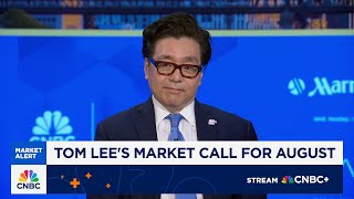 Expect the S&P 500 to reach new all-time highs in August, says Fundstrat's Tom Lee