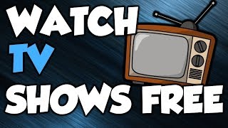 How to watch TV shows online for free