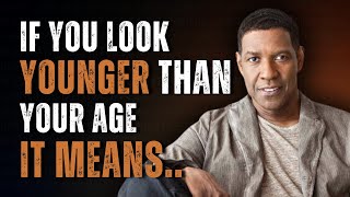 7 SURPRISING REASONS WHY YOU LOOK YOUNGER THAN YOUR AGE | Motivation Inspired by Denzel Washington