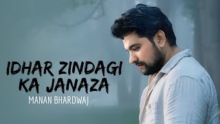 Idhar Zindagi Ka Janaza - Manan Bhardwaj - Sarthak - The Project Manan Bhardwaj - Full Video - 2019
