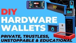 Building your own Hardware Wallet: Private, Trustless, Unstoppable and Educational