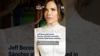 Jeff Bezos and Lauren Sánchez officially married in celebrity-filled Venice wedding
