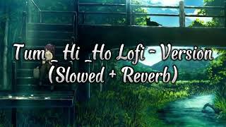 Tum hi ho lofi song. Song center hd. lofi song. use headphone 🎧.