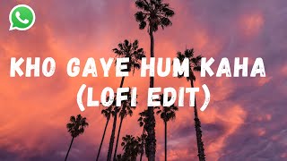 Kho Gaye Hum Kaha | Lyrical Video | Whatsapp Status | LoFi Remix | Creative Video