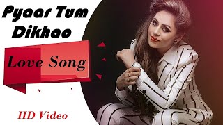 Pyaar Tum Dikhao | Super Hit Hindi Song | Viral Song | Trending Song | India YouTube Trending