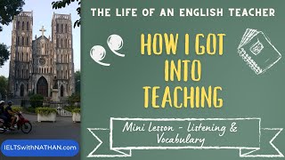 Mini English Lesson  - How I got into teaching - The Life of an English Teacher