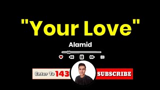 Your Love, Your love, Won't You Give Me Your Love Tonight?-Alamid @entertv143