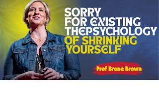 The Psychology Behind Why You Apologize So Much | Professor Brené Brown