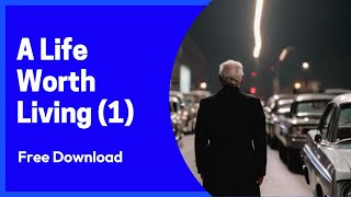 Download and listen royalty-free for all your works:A Life Worth Living 1