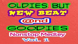 Oldies But new Beat & Goodies ~ Nonstop Medley