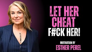 All MEN Should Watch This Video - A Woman Who Cheats, Always Leaves These Signs | Esther Perel