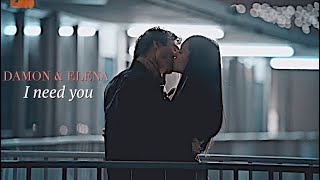 Damon & Elena | I Need You