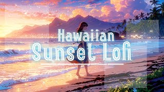 Hawaiian Sunset Lofi 🌅 1 Hour of Relaxing Island #relaxingbeats #oceansounds