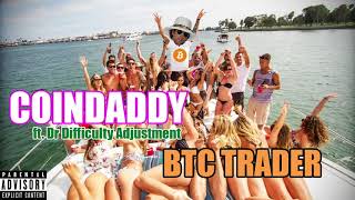 CoinDaddy ft. Dr. Difficulty Adjustment - BTC Trader