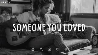 Someone You Loved 🎵I wish I could forget you, but you’re too deeply etched in my heart 💔 Sad Songs