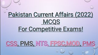 Pakistan Current Affairs (2022) MCQs for competitive exams! #fpsc #css #pms #mod #nts #ppsc
