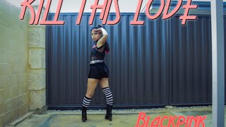 BLACKPINK - KILL THIS LOVE Dance Cover