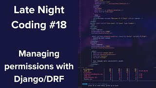 Managing permissions with Django - Late Night Coding #18