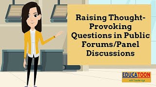Raising Thought-Provoking Questions in Public Forums or Panel Discussions