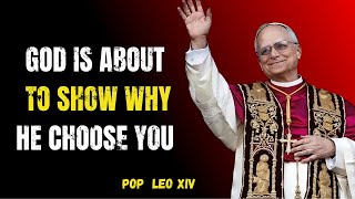 God’s Chosen Ones: The World Is About to See Why God Chose You | Pope Leo XIV