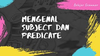 Belajar Bahasa Inggris: Apa itu subject and predicate?