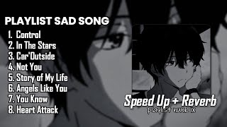 "Sad Playlist (Speed Up + Reverb) 💔 Songs to Cry in Your Room Alone