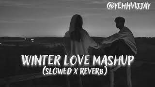 Winter Love Mashup (Slowed&Reverb)