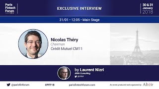 Interview of Nicolas Théry - Chairman - Crédit Mutuel CM11 at Paris Fintech Forum 2018 - Full Video