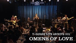 T-SQUARE LIVE ARCHIVE 001 ：「OMENS OF LOVE」 @Blue Note TOKYO