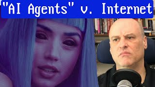 Ai Agents will be coming for your Internet. And everyone else's. Will you be ready? Can you be?