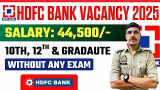 HDFC Bank Recruitment 2025 | HDFC Job Vacancy 2025 | Bank Recruitment 2025 | New Bank Vacancies 2025