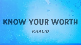Khalid - Know Your Worth (Lyrics) feat. Disclosure