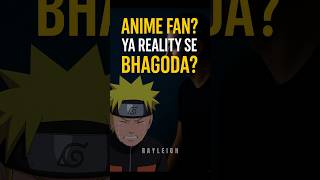 "Tum Anime Fan Nahi… Tum Bhagoda Ho"