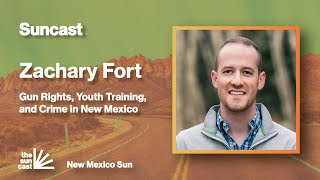 Gun Rights, Youth Training, and Crime in New Mexico w/Zachary Fort