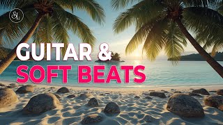 Evening Relaxing Music – Guitar & Soft Beats | Relax & Recharge