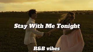 Stay With Me Tonight (Lyrics) – Romantic R&B Love Song