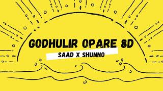 Godhulir Opare 8D | Saad X Shunno | Bangla 8D Music [USE HEADPHONE]