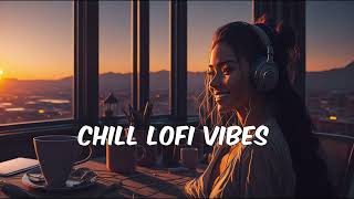 Chill Lofi Vibes - Lofi Chill Guitar, Lofi Hip Hop Mix to Relax/Sleep/Study/Work - Chillout Vibes