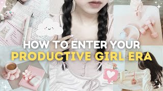 Enter Your Productive Girl Era | 15 Tips to be More Productive 🌷