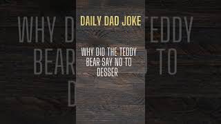 why did the teddy bear say no to dessert? #funny #dadhumor #dadjokes #hilarious