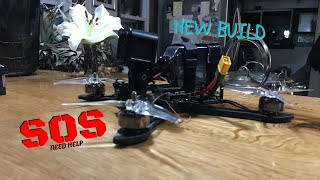 NEW FPV Build... SOS NEED HELP