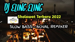 DJ ELING ELING SIRO MANUNGSO | SHOLAWAT SLOW BASS TERBARU 2022 - NOVAL REMIXER