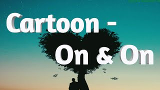 Cartoon - On & On ( Lyrics) Charlie puth Ft. Daniel Levi