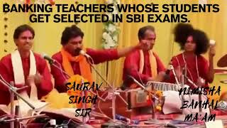 BANKING TEACHERS WHOSE STUDENT GET SELECTED IN SBI EXAMS