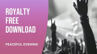 Listen and download for all your work royalty-free: Peaceful evening